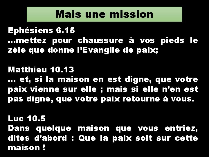 Mais une mission Ephésiens 6. 15 …mettez pour chaussure à vos pieds le zèle Mais une mission Ephésiens 6. 15 …mettez pour chaussure à vos pieds le zèle