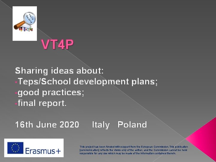 VT 4 P Sharing ideas about: • Teps/School development plans; • good practices; •