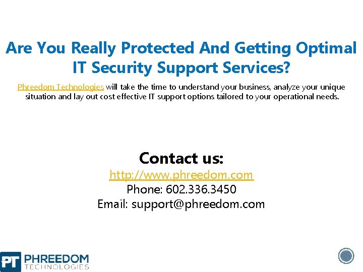 Are You Really Protected And Getting Optimal IT Security Support Services? Phreedom Technologies will