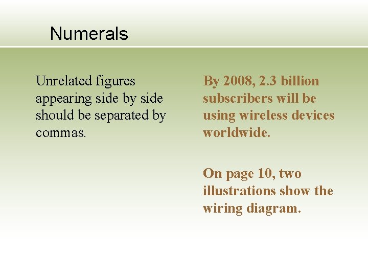 Numerals Unrelated figures appearing side by side should be separated by commas. By 2008,