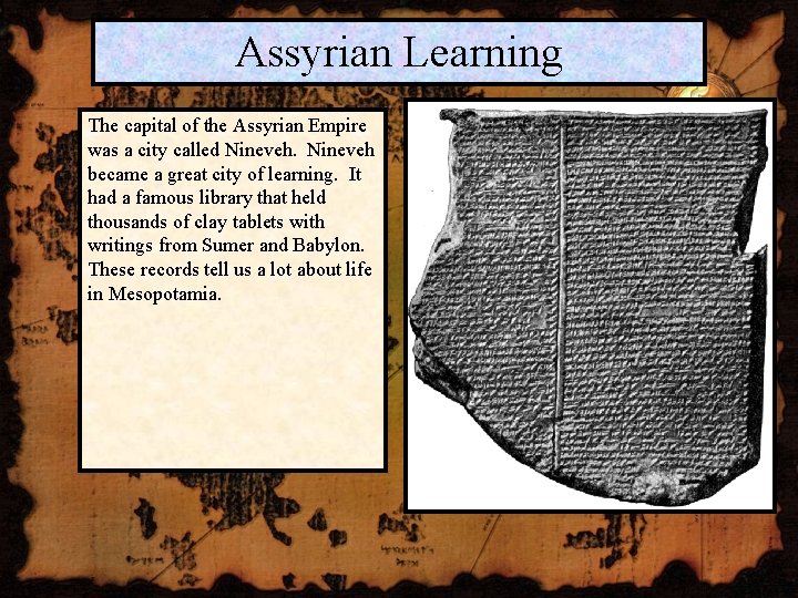 Assyrian Learning The capital of the Assyrian Empire was a city called Nineveh became