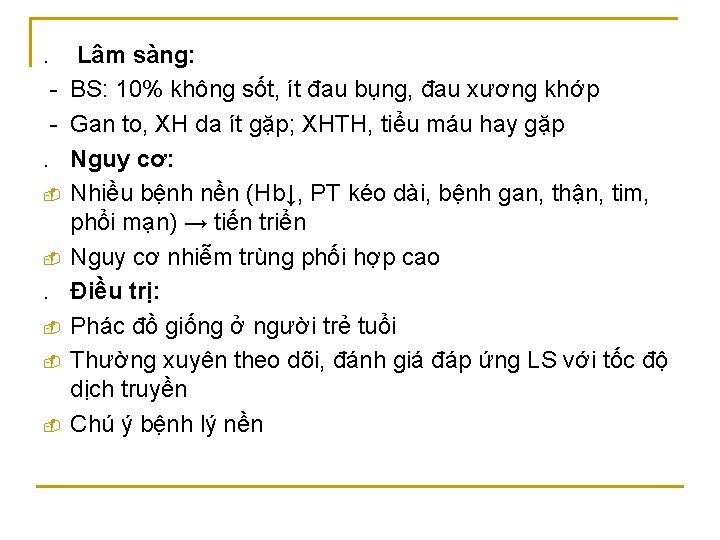 . . - - Lâm sàng: BS: 10% không sốt, ít đau bụng, đau