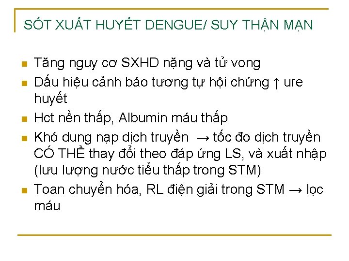 SỐT XUẤT HUYẾT DENGUE/ SUY THẬN MẠN n n n Tăng nguy cơ SXHD