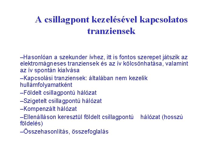 A csillagpont kezelésével kapcsolatos tranziensek –Hasonlóan a szekunder ívhez, itt is fontos szerepet játszik