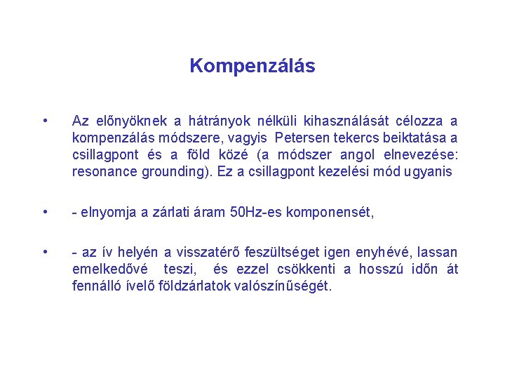 Kompenzálás • Az előnyöknek a hátrányok nélküli kihasználását célozza a kompenzálás módszere, vagyis Petersen