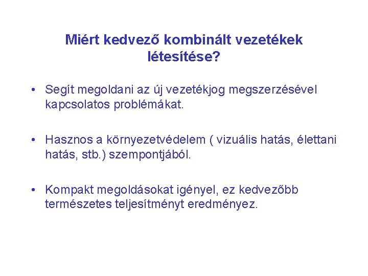 Miért kedvező kombinált vezetékek létesítése? • Segít megoldani az új vezetékjog megszerzésével kapcsolatos problémákat.