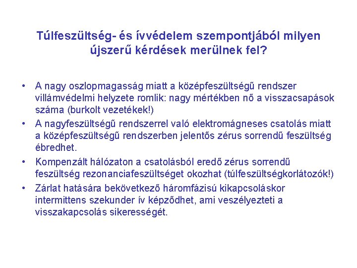 Túlfeszültség- és ívvédelem szempontjából milyen újszerű kérdések merülnek fel? • A nagy oszlopmagasság miatt