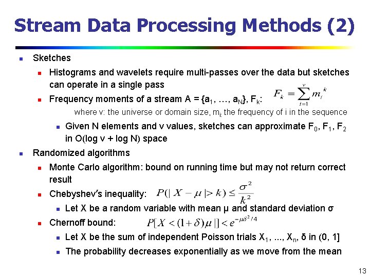 Stream Data Processing Methods (2) n Sketches n n Histograms and wavelets require multi-passes