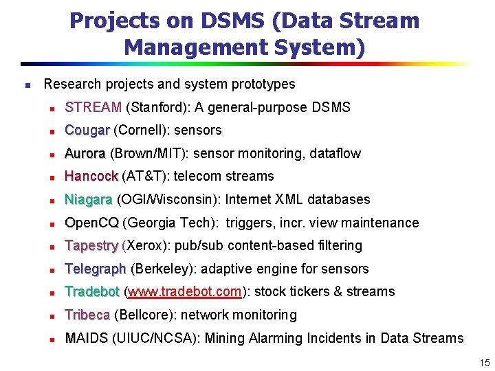 Projects on DSMS (Data Stream Management System) n Research projects and system prototypes n