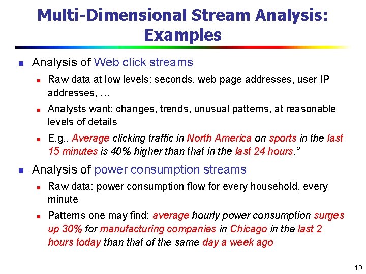 Multi-Dimensional Stream Analysis: Examples n Analysis of Web click streams n n Raw data