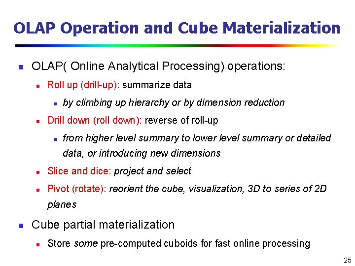 OLAP Operation and Cube Materialization n OLAP( Online Analytical Processing) operations: n Roll up