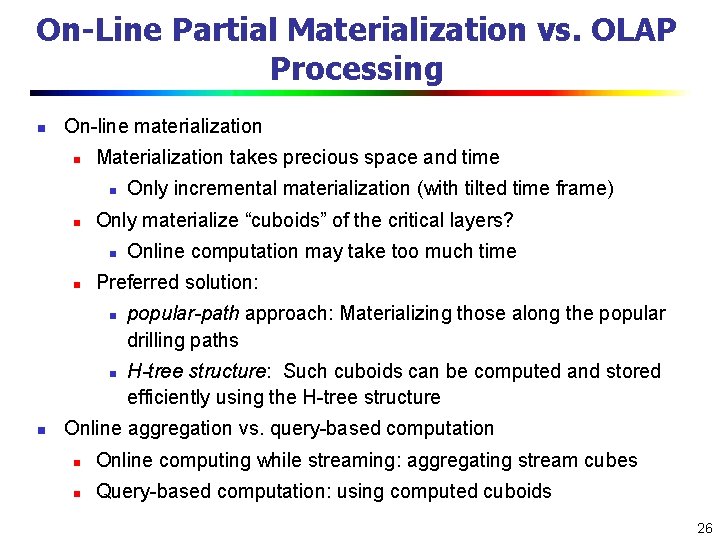 On-Line Partial Materialization vs. OLAP Processing n On-line materialization n Materialization takes precious space