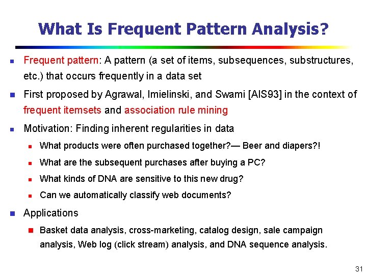 What Is Frequent Pattern Analysis? n Frequent pattern: A pattern (a set of items,