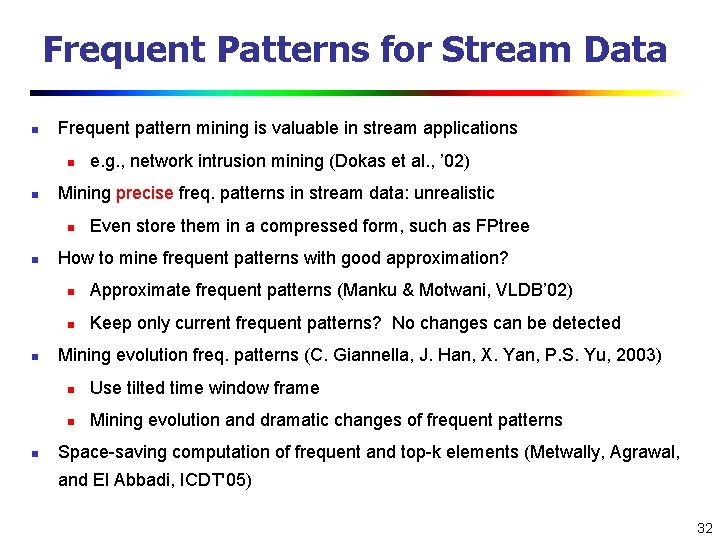 Frequent Patterns for Stream Data n Frequent pattern mining is valuable in stream applications