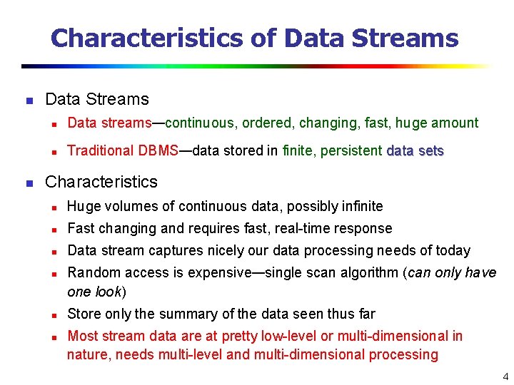 Characteristics of Data Streams n n Data Streams n Data streams—continuous, ordered, changing, fast,