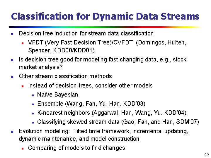 Classification for Dynamic Data Streams n Decision tree induction for stream data classification n