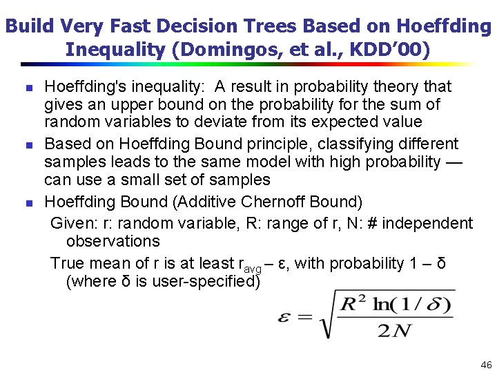 Build Very Fast Decision Trees Based on Hoeffding Inequality (Domingos, et al. , KDD’