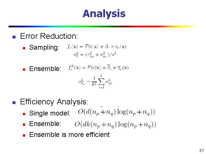 Analysis n n Error Reduction: n Sampling: n Ensemble: Efficiency Analysis: n Single model: