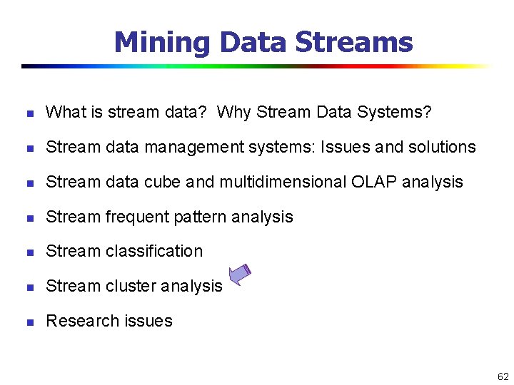 Mining Data Streams n What is stream data? Why Stream Data Systems? n Stream