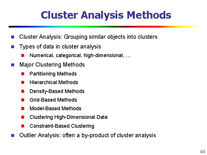 Cluster Analysis Methods n Cluster Analysis: Grouping similar objects into clusters n Types of