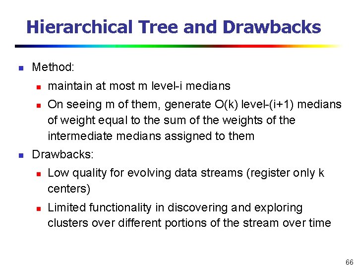 Hierarchical Tree and Drawbacks n Method: n n n maintain at most m level-i