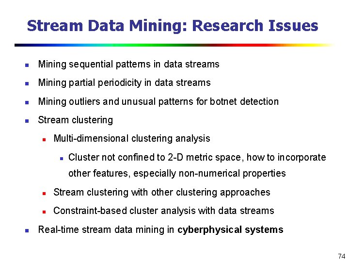 Stream Data Mining: Research Issues n Mining sequential patterns in data streams n Mining