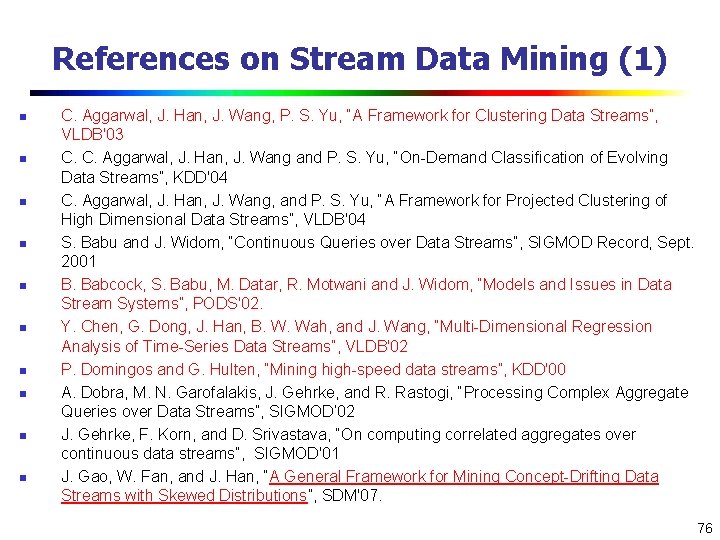 References on Stream Data Mining (1) n n n n n C. Aggarwal, J.