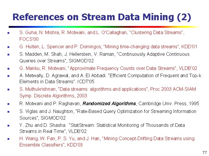 References on Stream Data Mining (2) n n n n n S. Guha, N.