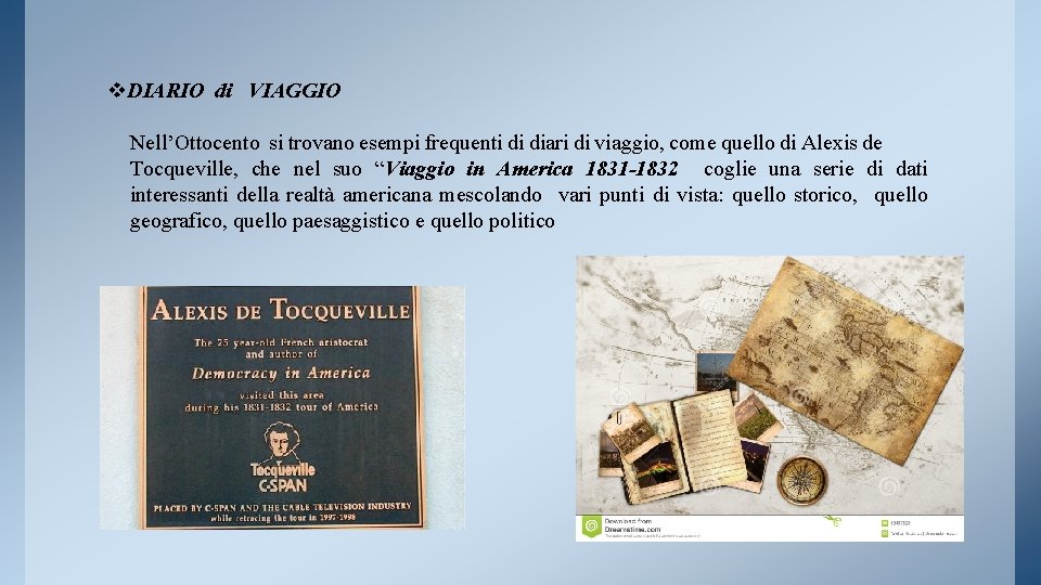 v. DIARIO di VIAGGIO Nell’Ottocento si trovano esempi frequenti di diari di viaggio, come