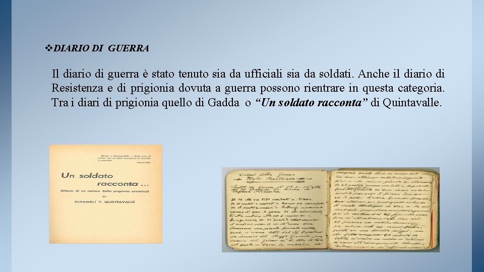 v. DIARIO DI GUERRA Il diario di guerra è stato tenuto sia da ufficiali