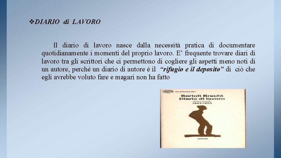 v. DIARIO di LAVORO Il diario di lavoro nasce dalla necessità pratica di documentare
