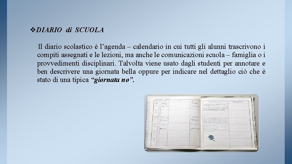 v. DIARIO di SCUOLA Il diario scolastico è l’agenda – calendario in cui tutti