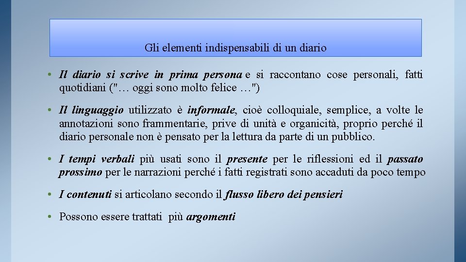 Gli elementi indispensabili di un diario • Il diario si scrive in prima persona