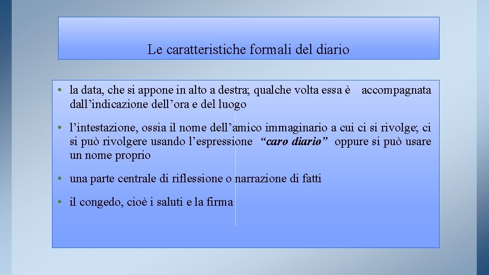 Le caratteristiche formali del diario • la data, che si appone in alto a