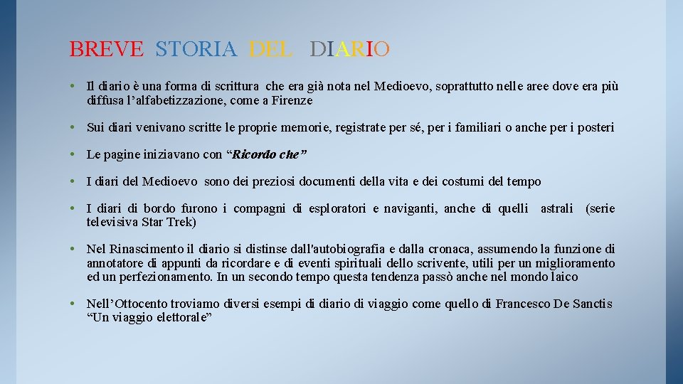 BREVE STORIA DEL DIARIO • Il diario è una forma di scrittura che era