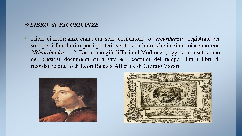 v. LIBRO di RICORDANZE • I libri di ricordanze erano una serie di memorie
