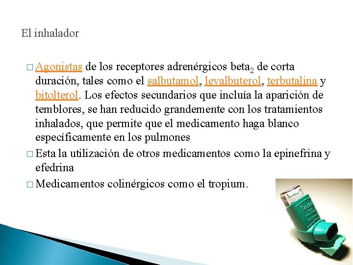 El inhalador � Agonistas de los receptores adrenérgicos beta 2 de corta duración, tales El inhalador � Agonistas de los receptores adrenérgicos beta 2 de corta duración, tales