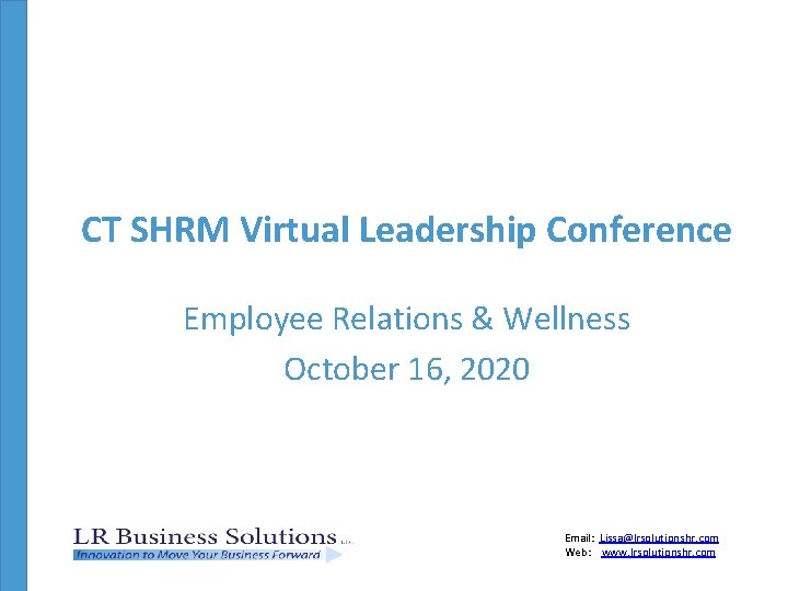 CT SHRM Virtual Leadership Conference Employee Relations & Wellness October 16, 2020 Email: Lissa@lrsolutionshr.