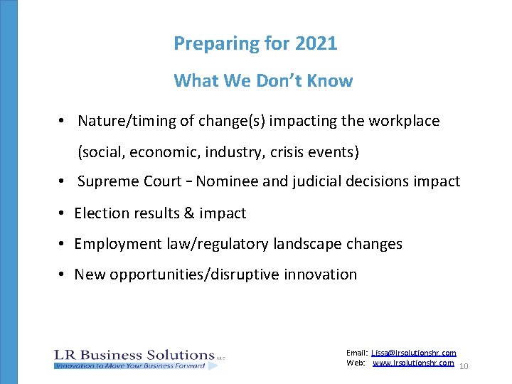 Preparing for 2021 What We Don’t Know • Nature/timing of change(s) impacting the workplace