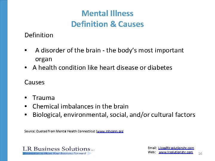 Mental Illness Definition & Causes Definition A disorder of the brain - the body’s