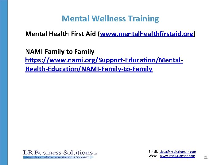 Mental Wellness Training Mental Health First Aid (www. mentalhealthfirstaid. org) NAMI Family to Family