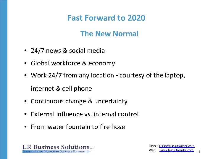 Fast Forward to 2020 The New Normal • 24/7 news & social media •