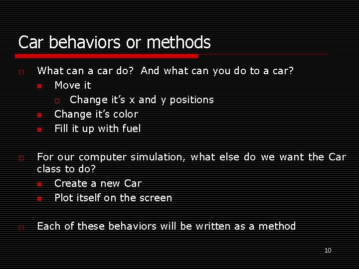 Car behaviors or methods o o o What can a car do? And what