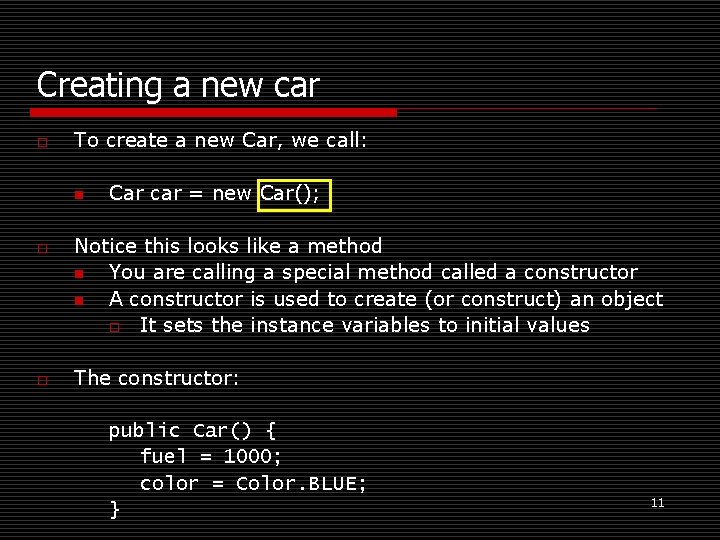 Creating a new car o To create a new Car, we call: n o