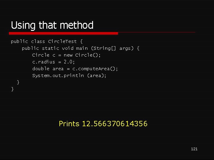 Using that method public class Circle. Test { public static void main (String[] args)