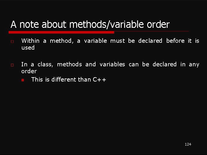 A note about methods/variable order o o Within a method, a variable must be