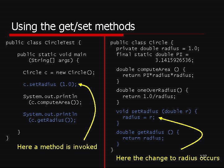 Using the get/set methods public class Circle. Test { public static void main (String[]