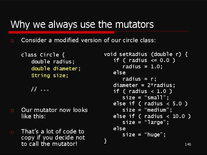 Why we always use the mutators o Consider a modified version of our circle