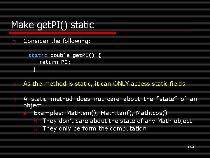 Make get. PI() static o Consider the following: static double get. PI() { return