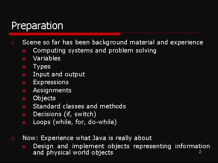 Preparation o o Scene so far has been background material and experience n Computing